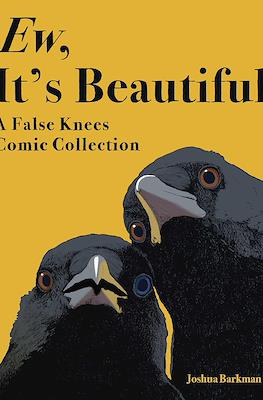 Ew, It's Beautiful: A False Knees Comic Collection