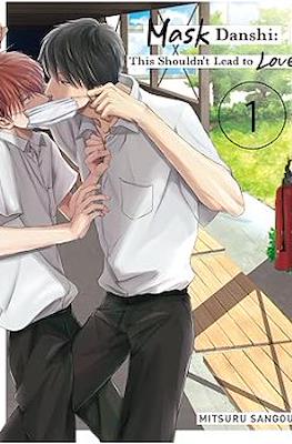 Mask Danshi: This Shouldn't Lead to Love