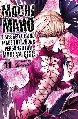 Machimaho: I Messed Up and Made the Wrong Person Into a Magical Girl! #11