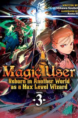 Magic User: Reborn in Another World as a Max Level Wizard #3