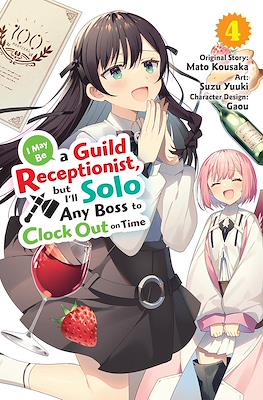 I May Be a Guild Receptionist, but I’ll Solo Any Boss to Clock Out on Time (Softcover) #4