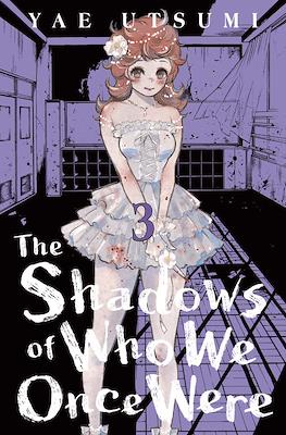 The Shadows of Who We Once Were #3