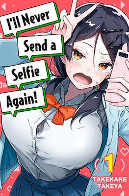 I'll Never Send a Selfie Again!