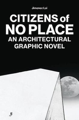 Citizens of No Place. An Architectural Graphic Novel