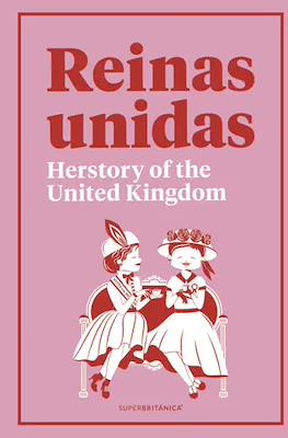 Reinas Unidas: Herstory of the United Kingdom