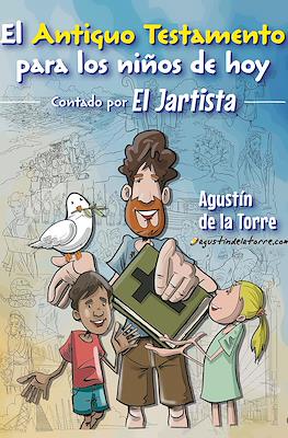 El Antiguo Testamento para los niños de hoy. Contado por El Jartista.