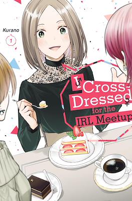 I Cross-Dressed for the IRL Meetup (Digital) #1