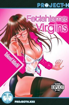 Fetishisms: Virgins