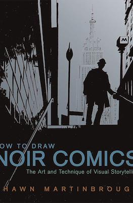 How to Draw Noir Comics: The Art and Technique of Visual Storytelling