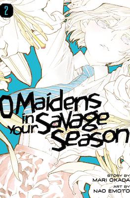 O Maidens In Your Savage Season #2