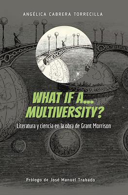 What if a... Multiversity? Literatura y ciencia en la obra de Grant Morrison (Rústica 170 pp)
