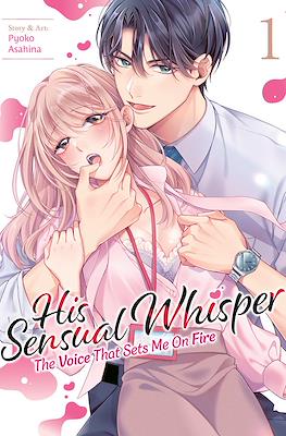 His Sensual Whipser: The Voice That Sets Me On Fire