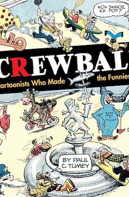 Screwball! The Cartoonists Who Made the Funnies Funny
