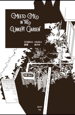 Meet Me in the Unkept Garden