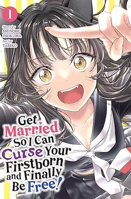 Get Married So I Can Curse Your Firstborn and Finally Be Free!