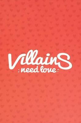 Villains need love