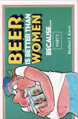 Beer is Better than Women because... (Part II)
