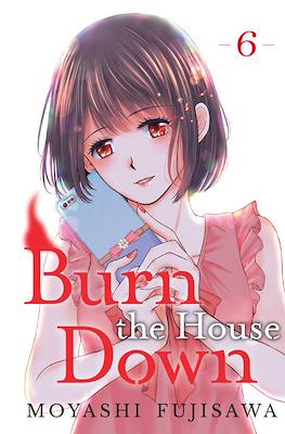Burn the House Down #6
