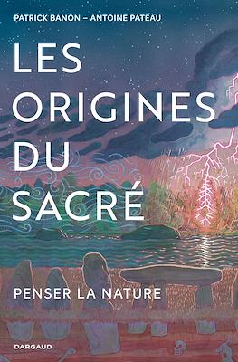 Les origines du sacré: Penser la nature