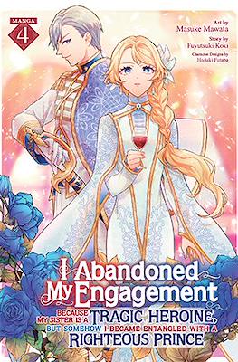 I Abandoned My Engagement Because My Sister is a Tragic Heroine, but Somehow I Became Entangled with a Righteous Prince (Softcover) #4