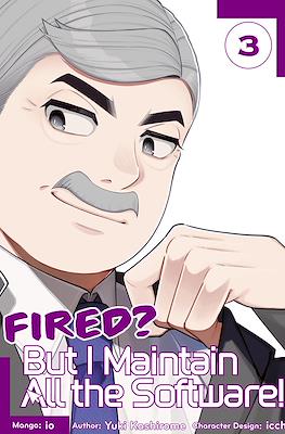 Fired! But I Maintain All the Software! #3