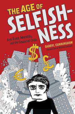 The Age of Selfishness : Ayn Rand, Morality, and the Financial Crisis
