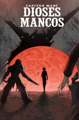 Capitán Maní. Dioses mancos. (Cartoné 100 pp)