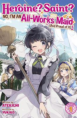 Heroine? Saint? No, I’m an All-Works Maid (And Proud of It)!