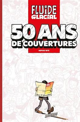 Fluide Glacial. 50 ans de couvertures