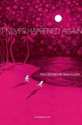 It Never Happened Again: Two Stories by Sam Alden