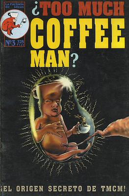 Too Much Coffee Man #3