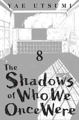 The Shadows of Who We Once Were #8