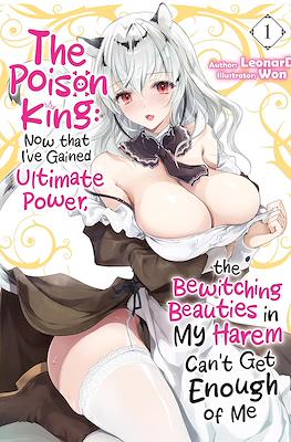 The Poison King: Now that I've Gained Ultimate Power, the Bewitching Beauties in My Harem Can't Get Enough of Me