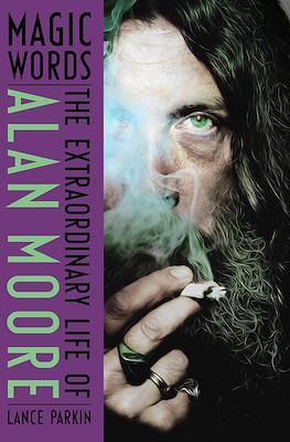 Magic Words: The Extraordinary Life of Alan Moore