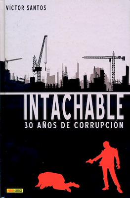 Intachable: 30 años de corrupción