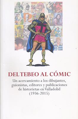 Del tebeo al cómic. Un acercamiento a los dibujantes, guionistas, editores y publicaciones de historietas en Valladolid (1936-2015) (Rústica)