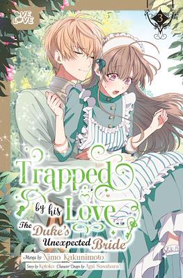 Trapped by his Love The Duke's Unexpected Bride #3