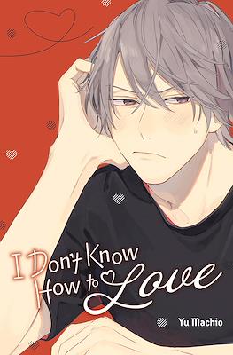I Don't Know How to Love