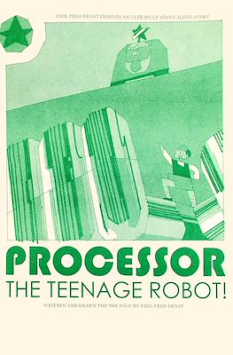 Processor: The Teenage Robot!