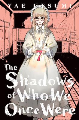 The Shadows of Who We Once Were #7