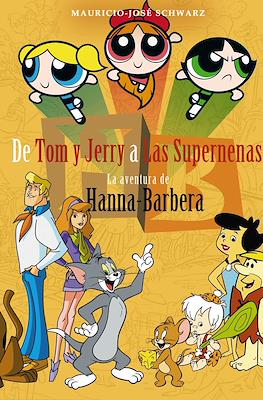 De Tom y Jerry a Las Supernenas. La aventura de Hanna-Barbera.