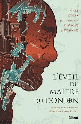 L'Éveil du Maître du Donjon. Gary Gygax et la création de Donjons & Dragons