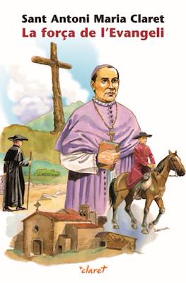 Sant Antoni Maria Claret, la força de l'Evangeli