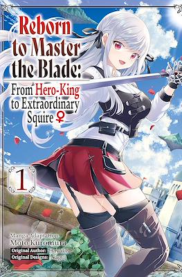 Reborn to Master the Blade: From Hero-King to Extraordinary Squire ♀