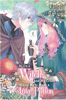 Hi, I'm a Witch, and My Crush Wants Me to Make a Love Potion (Softcover) #1