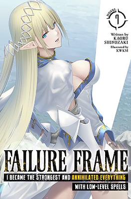 Failure Frame: I Became the Strongest and Annihilated Everything With Low-Level Spells #7