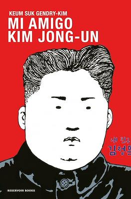Mi amigo Kim Jong-Un (Rústica 288 pp)