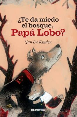 ¿Te da miedo el bosque, Papá Lobo?