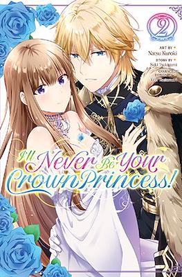 I’ll Never Be Your Crown Princess! #2