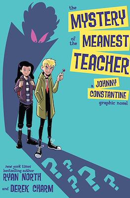 The Mystery Of The Meanest Teacher: A Johnny Constantine Graphic Novel
